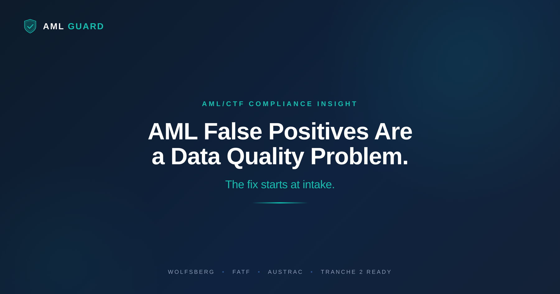 AML False Positives Are a Data Quality Problem. The Fix Starts at Intake.