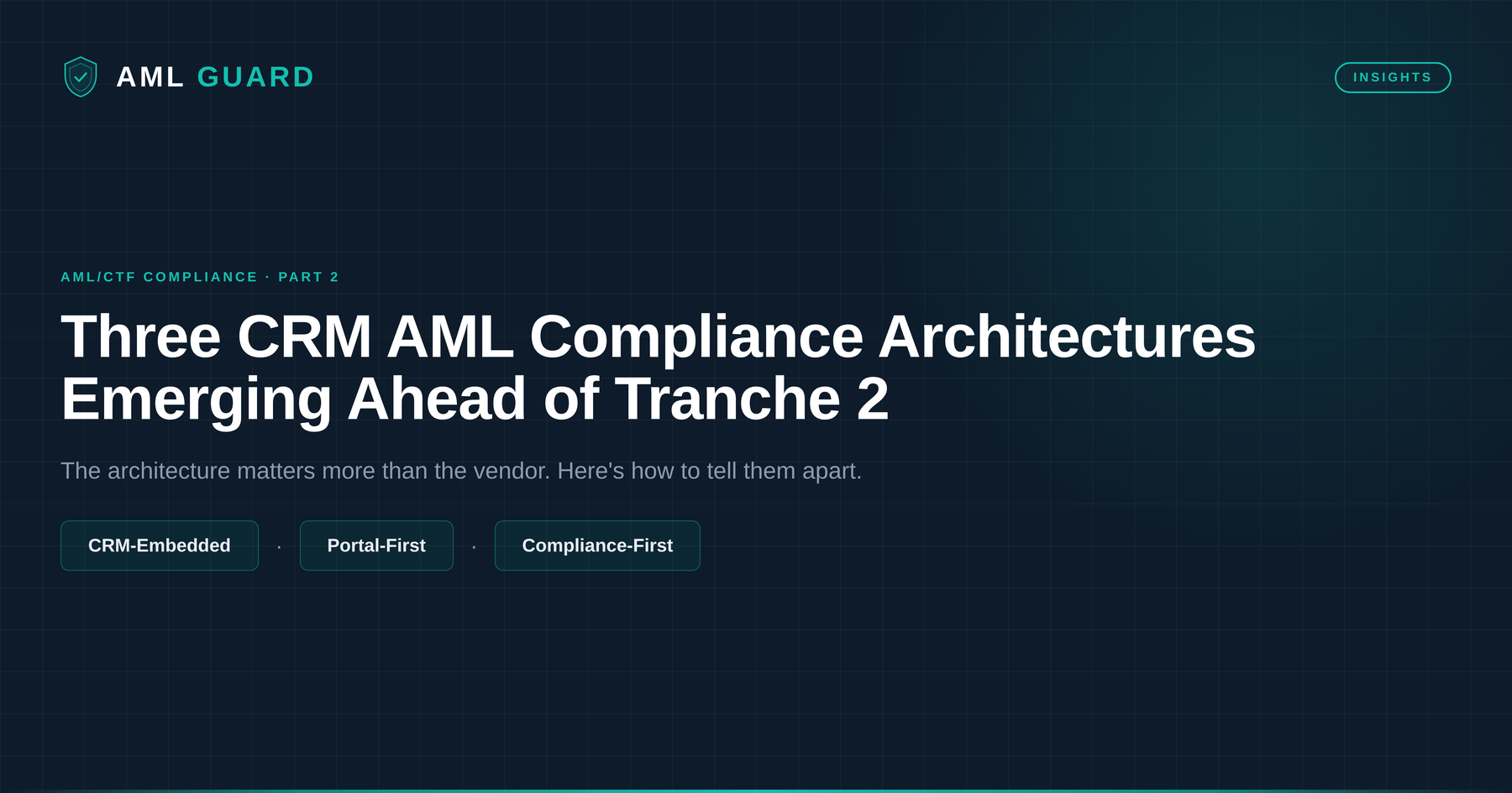 Three CRM AML Compliance Architectures Emerging Ahead of Tranche 2